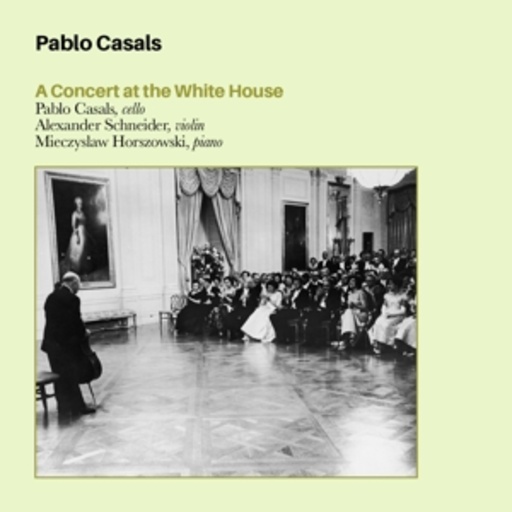 Pablo Casals – A Concert At The White House