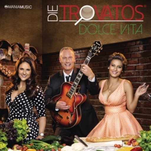Die Trovatos – Dolce Vita