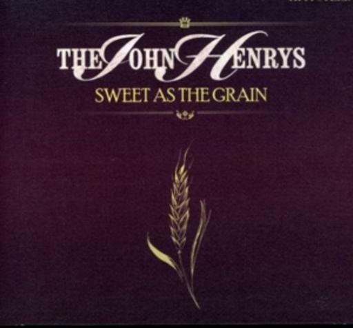 The John Henrys – Sweet As The Grain
