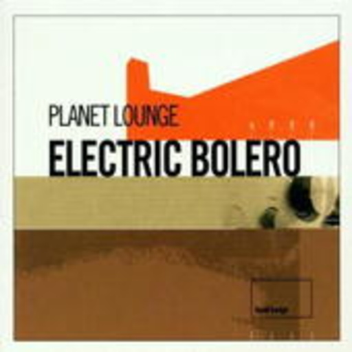 Planet Lounge – Electric Bolero