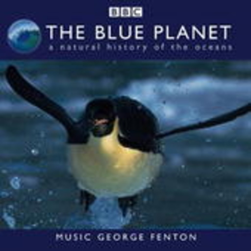 George Fenton & BBC Orchestra – The Blue Planet - Music From The BBC TV-Series