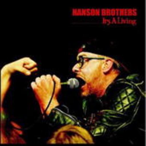 Hanson Brothers – It's A Living