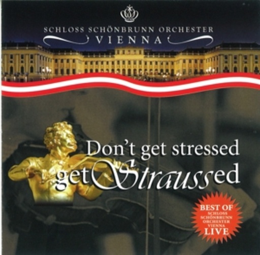 Schloss Schönbrunn Orchester – Don't Get Stressed Get Straussed