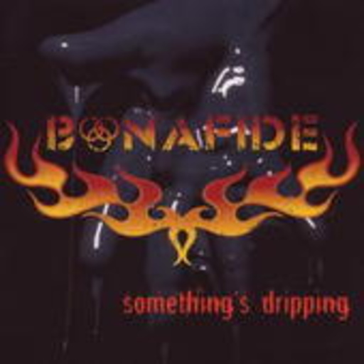 Bonafide – Something's Dripping