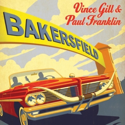 Vince Gill/Paul Franklin – Bakersfield
