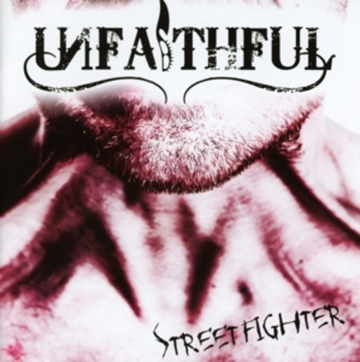 Unfaithful – Streetfighter
