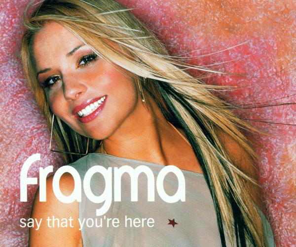 Fragma – Say That You' re Here