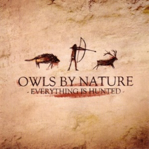 Owls By Nature – Everything Is Hunted