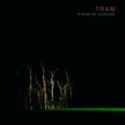 Tram – A Kind Of Closure