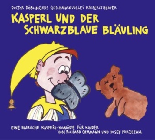 Doctor Döblingers geschmackvolles Kasperltheater – Kasperl und der schwarzblaue Bläuling