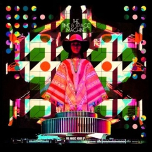 Time And Space Machine – The Magic Hour EP