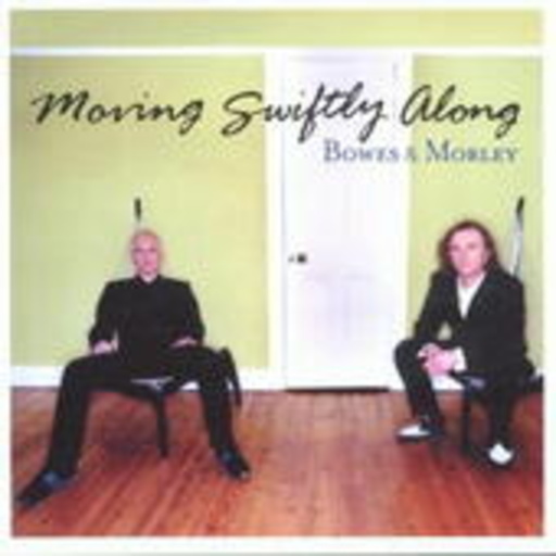 Bowes & Morley – Moving Swiftly Along