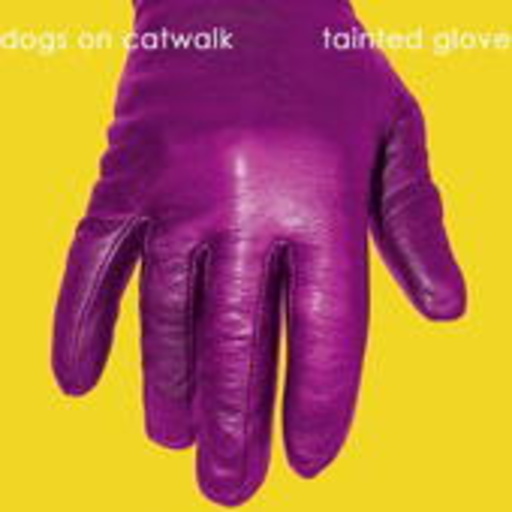 Dogs On Catwalk – Tainted Glove