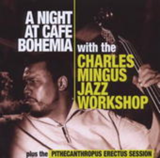 Charles Mingus – Café Bohemia/Pithecanthropus Erectus Session