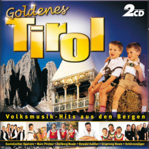 Diverse – Goldenes Tirol: Volksmusik-Hits aus den Bergen