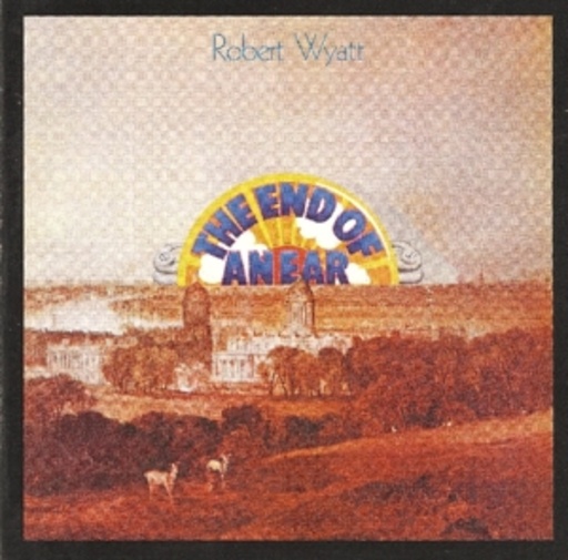 Robert Wyatt – The End Of An Ear
