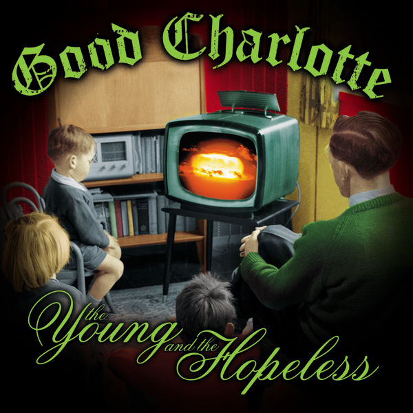 Good Charlotte – The Young And The Hopeless