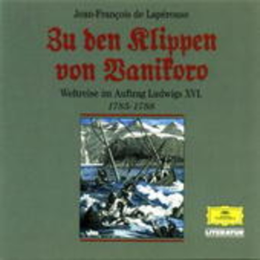 Gunther Schoss – Zu den Klippen von Vanikoro - Weltreise im Auftrag Ludwigs XVI.