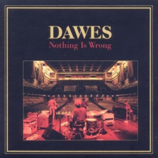 Dawes – Nothing Is Wrong