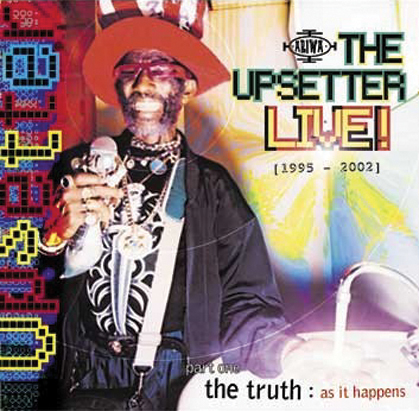 Lee "Scratch" Perry – The Upsetter Live! (1995-2000) - The Truth: As It Happens Pt. 1