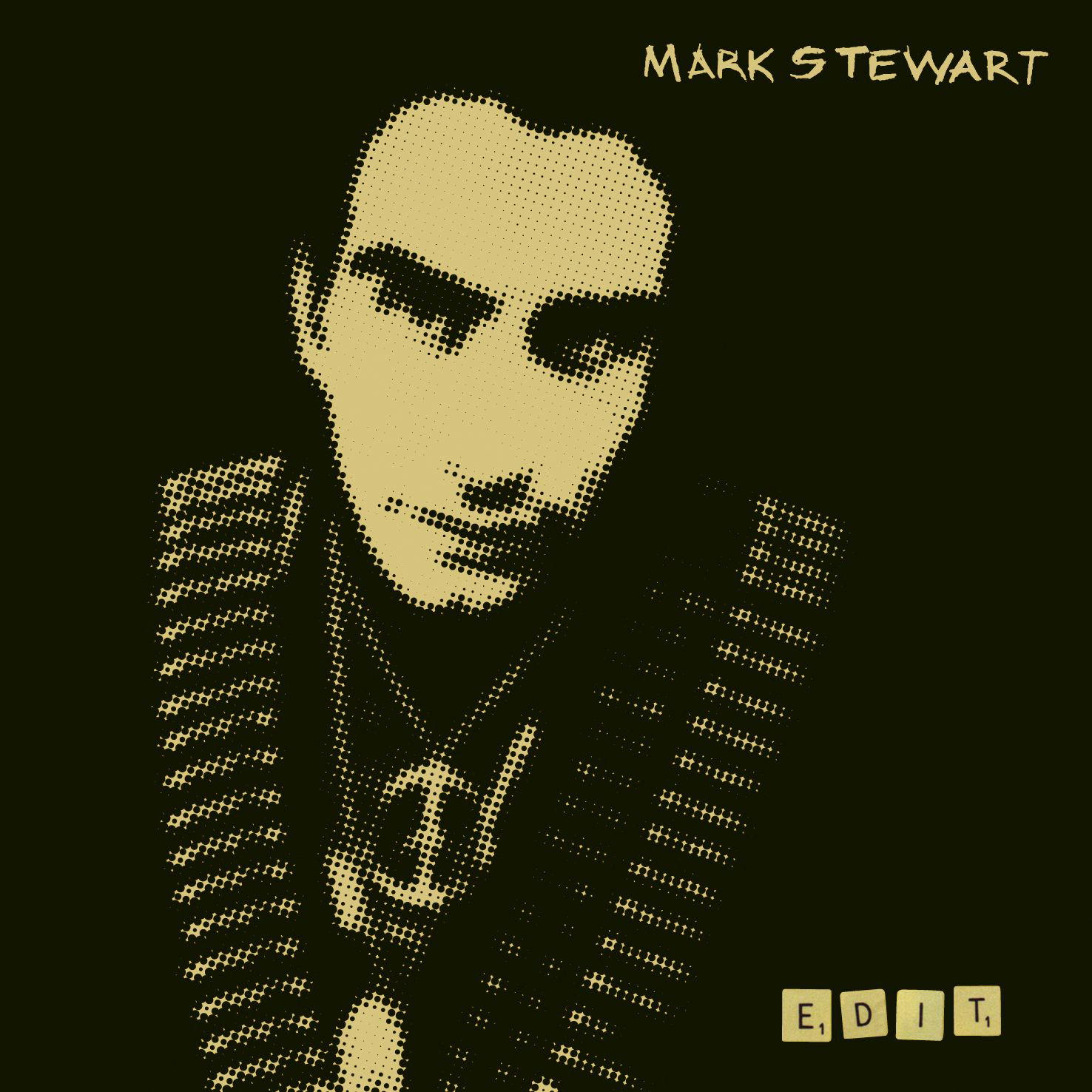 Mark Stewart – Edit