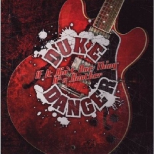 Duke Danger – If It Ain't One Thing It's Another