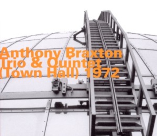 Anthony Braxton – Town Hall (Trio & Quintet) 1972