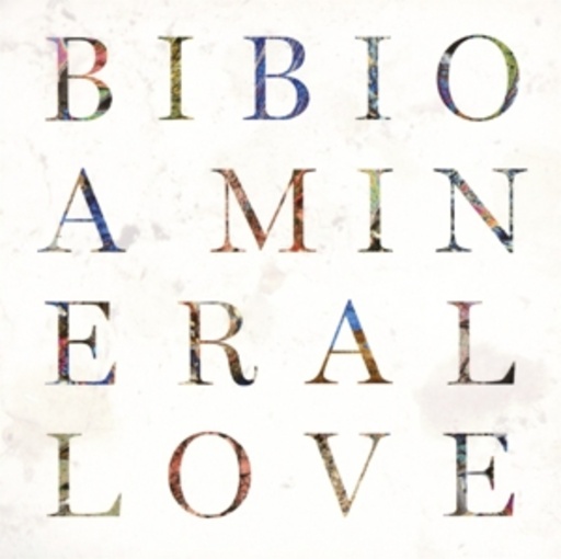 Bibio – A Mineral Love