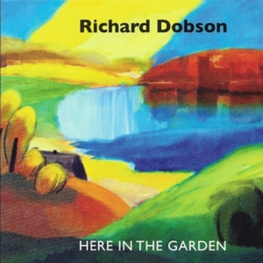Richard Dobson – Here In The Garden
