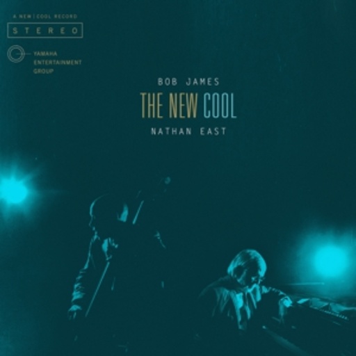 Bob James & Nathan East – The New Cool