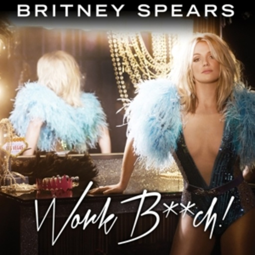 Britney Spears – Work B**ch!