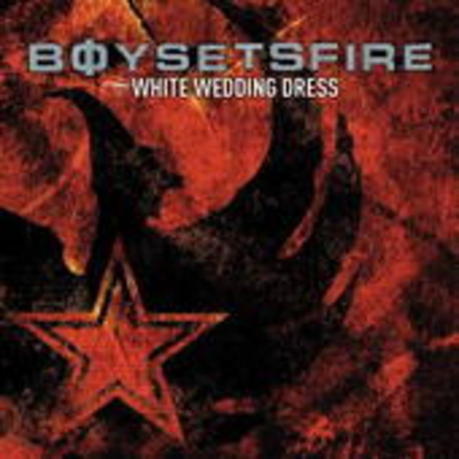 Boy Sets Fire – White Wedding Dress