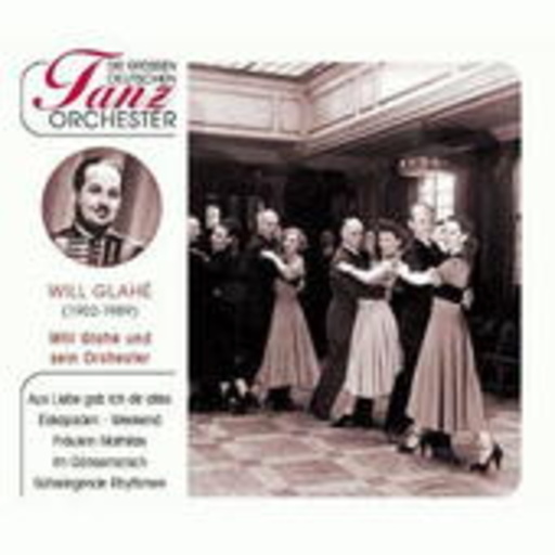 Willi Glahe & Tanzorchester – Die großen Deutschen Tanzorchester