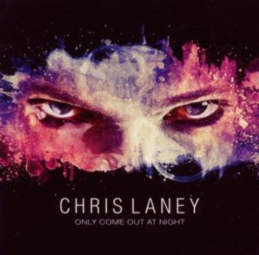 Chris Laney – Only Come Out At Night