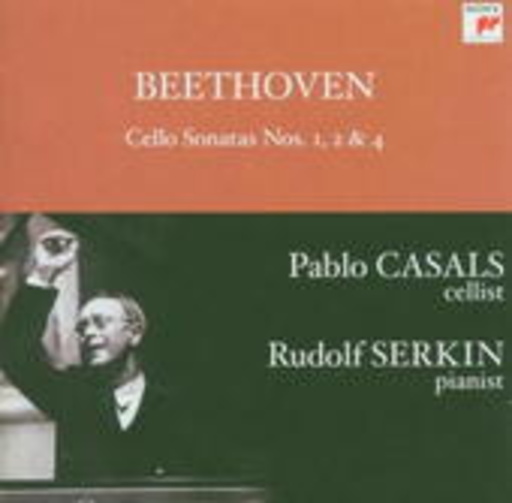 Rudolf Serkin/Pablo Casals – Cello Sonatas Nos. 1, 2 & 4