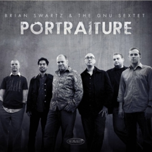 Brian Swartz & Tim Gnu Sextet – Portraiture
