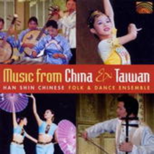 Han Shin Chinese Folk & Dance Ensemble – Music From China & Taiwan