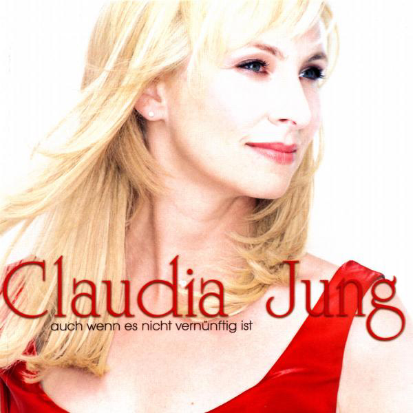 Claudia Jung – Auch wenn es nicht vernünftig ist