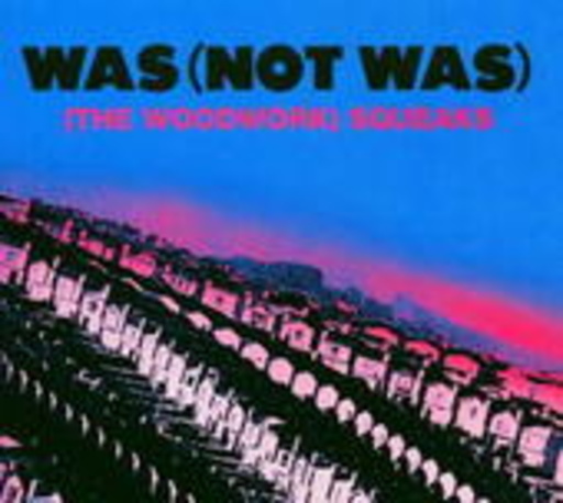 Was (Not Was) – (The Woodwork) Squeaks