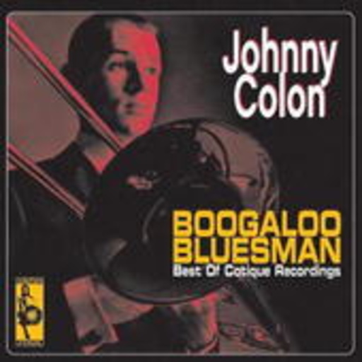 Johnny Colon – Boogaloo Bluesman: Best Of Cotique Records