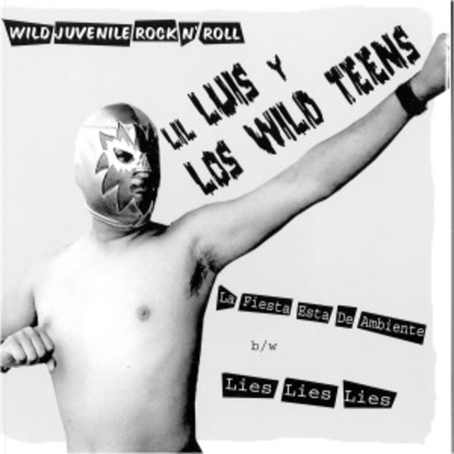 Lil' Luis Y Los Wild Teens – La Fiesta Esta De Ambiente/Lies, Lies, Lies