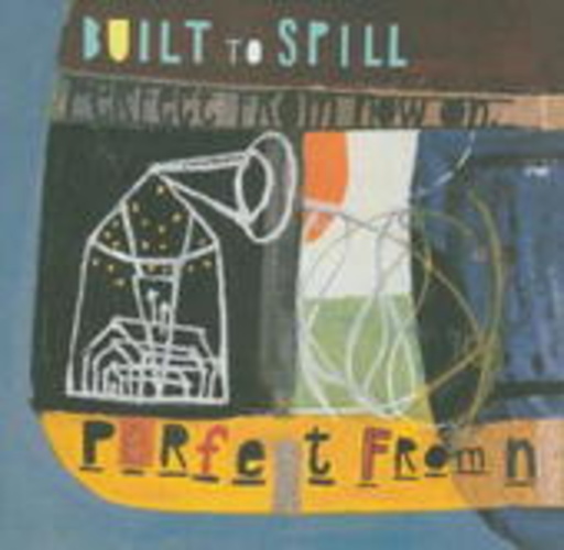 Built To Spill – Perfect From Now On