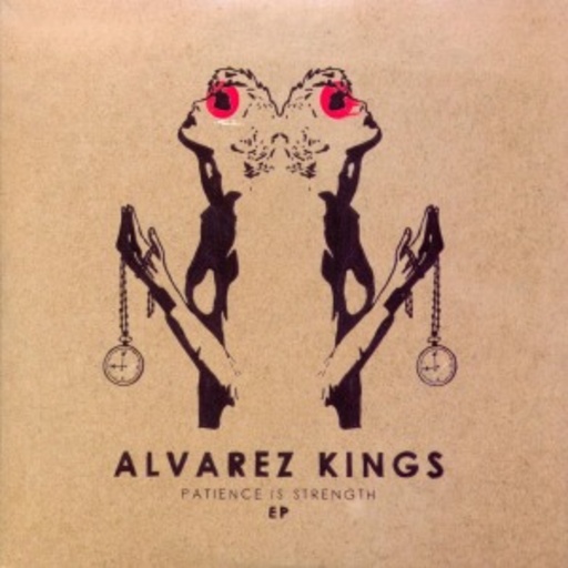 Alvarez Kings – Patience Is Strength EP