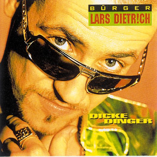 Bürger Lars Dietrich – Dicke Dinger