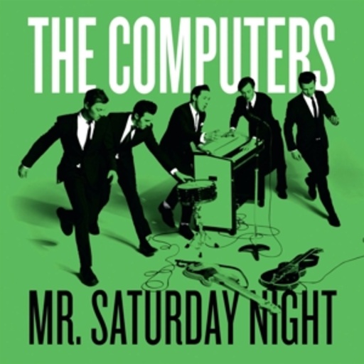 The Computers – Mr. Saturday Night