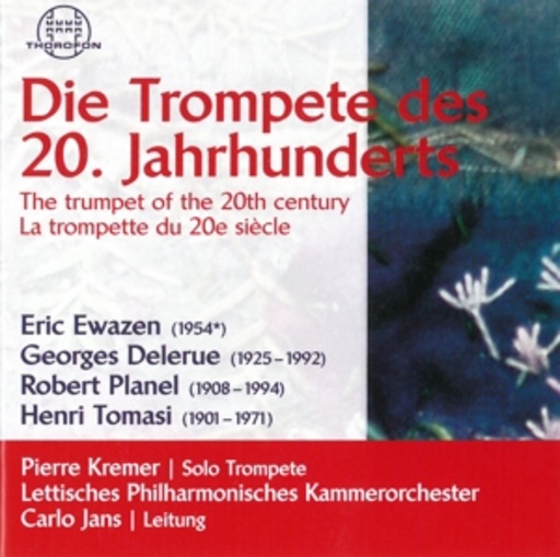 Pierre Kremer/Carlo Jans/Lettisches Phil. Kammerorchester – Die Trompete des 20. Jahrhunderts