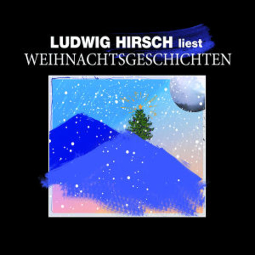 Ludwig Hirsch – Ludwig Hirsch liest Weihnachtsgeschichten
