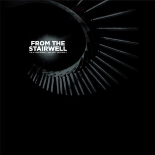 The Kilimanjaro Darkjazz Ensemble – From The Stairwell