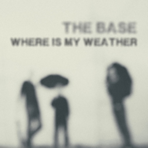 The Base – Where Is My Weather