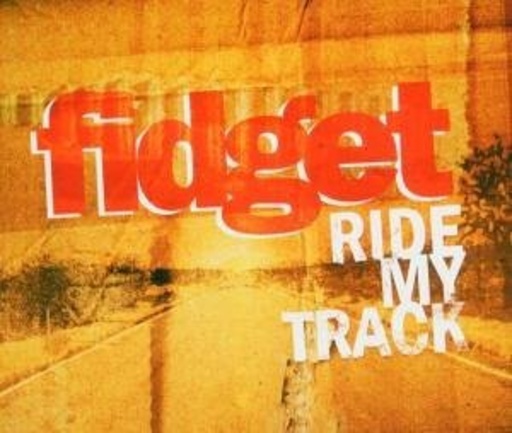 Fidget – Ride My Track